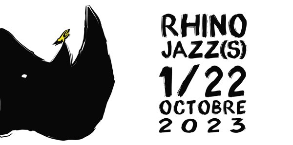 05/11/2023 – Le quarante cinquième RhinoJazz(s) dans le rétroviseur