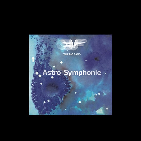 « Astro-Symphonie » du Big Band de l’Œuf