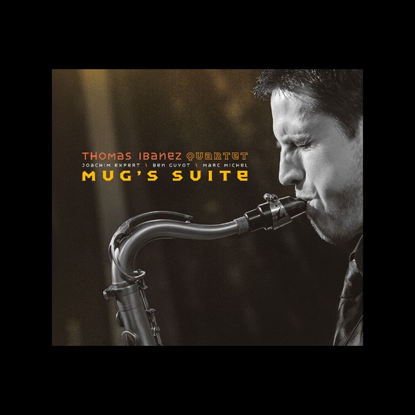 Thomas Ibanez Quartet : « Mug’s suite »