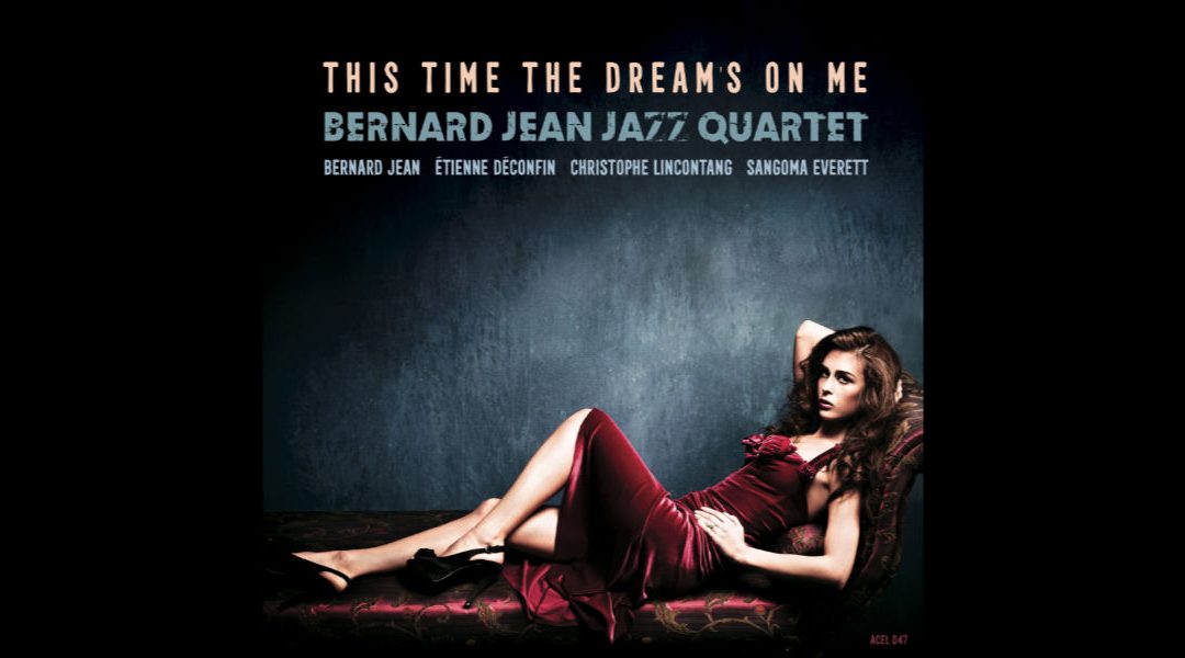 Bernard Jean Quartet « This time the dream’s on me »