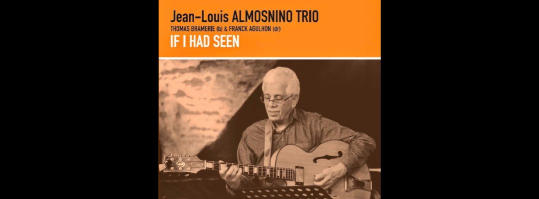 Jean Louis Almosnino Trio « If I had seen »