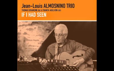 Jean Louis Almosnino Trio « If I had seen »
